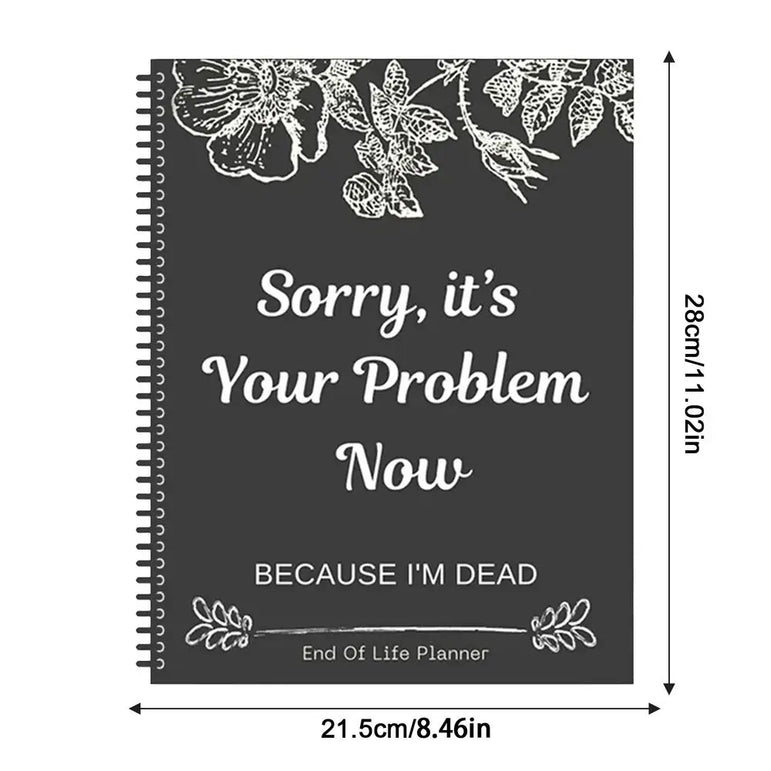 Black End of Life Planner End Of Life Planner Notebook Sorry Its Your Problem Funny End Of Life Planner Legacy Planning Notebook