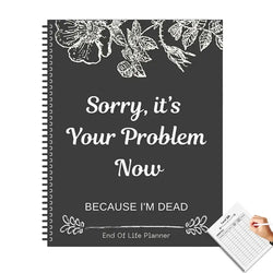 Black End of Life Planner End Of Life Planner Notebook Sorry Its Your Problem Funny End Of Life Planner Legacy Planning Notebook