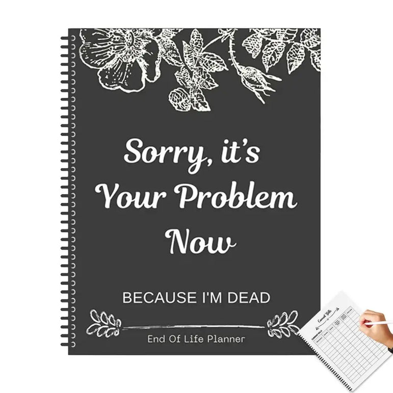 Black End of Life Planner End Of Life Planner Notebook Sorry Its Your Problem Funny End Of Life Planner Legacy Planning Notebook