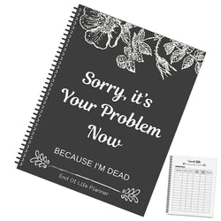 Black End of Life Planner End Of Life Planner Notebook Sorry Its Your Problem Funny End Of Life Planner Legacy Planning Notebook