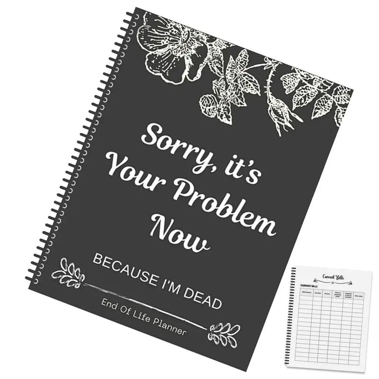 Black End of Life Planner End Of Life Planner Notebook Sorry Its Your Problem Funny End Of Life Planner Legacy Planning Notebook